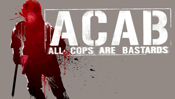 A.C.A.B. - All Cops Are Bastards
