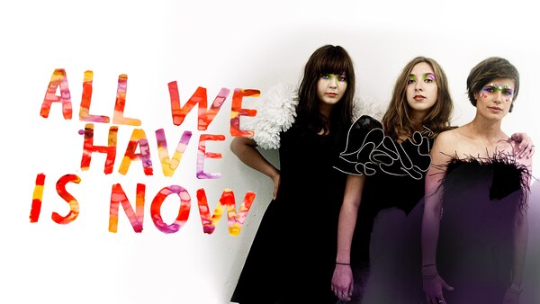 All We Have is Now