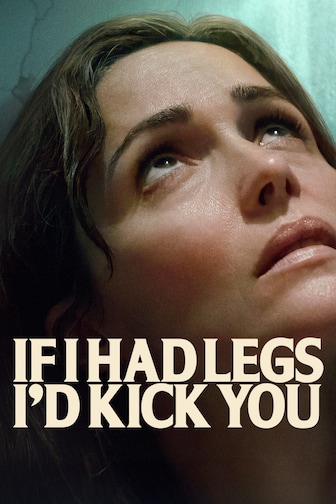 If I Had Legs I'd Kick You